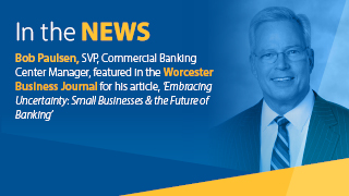 Bob Paulsen featured in the Worcester Business Journal.